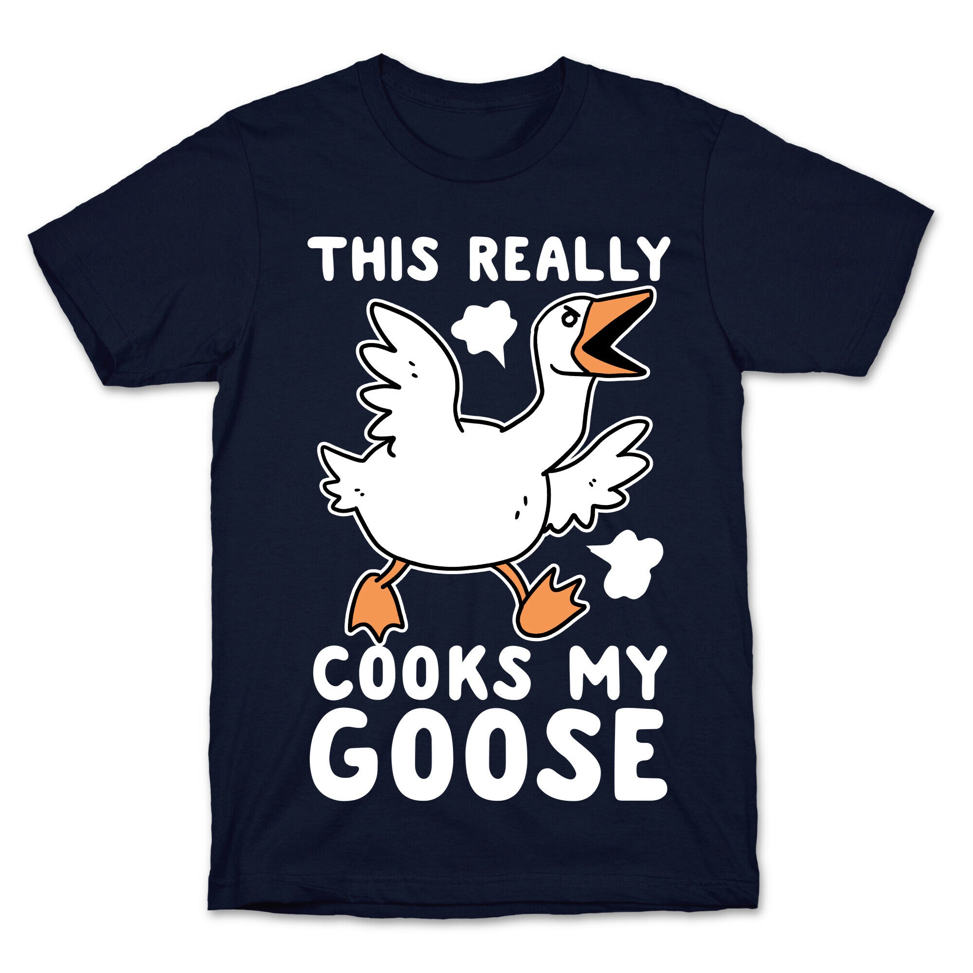 This Really Cooks My Goose T-Shirt